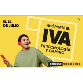 IVA Cero en Tecnología y Gaming solo en Fnac.es y APP