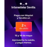 2% de descuento con Waylet en Interestelar Sevilla, 15-16 Mayo