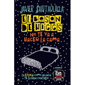 La física como nunca te la han contado: El bosón de Higgs