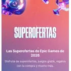 Epic Games: Superofertas 2026 ¡No te las pierdas!