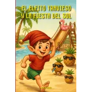 La Fiesta del Sol y El Elfito Travieso - Libro Tapa Blanda