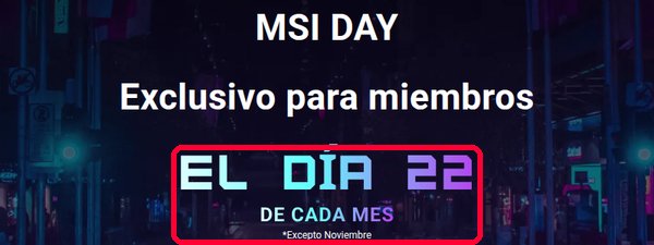 MSI Day el día 22 de cada mes con un 10 % de descuento para miembros